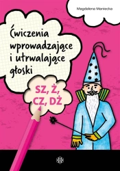 Ćwiczenia wprow. i utrwalające głoski SZ, Ż, CZ,DŻ - Magdalena Maniecka