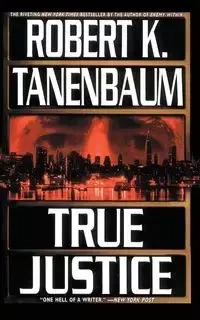 True Justice - Robert K. Tanenbaum