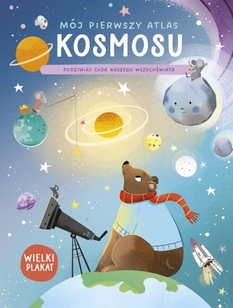 Mój pierwszy atlas kosmosu. Podziwiaj cuda naszego - praca zbiorowa