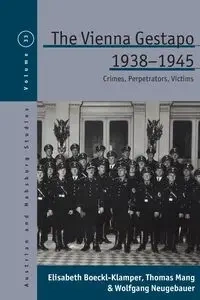 The Vienna Gestapo, 1938-1945 - Boeckl-Klamper Elisabeth