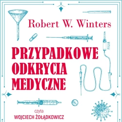 audiobook Przypadkowe odkrycia medyczne - Robert W. Winters