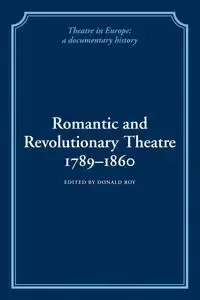 Romantic and Revolutionary Theatre, 1789 1860