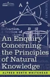 An Enquiry Concerning the Principles of Natural Knowledge - Alfred Whitehead North