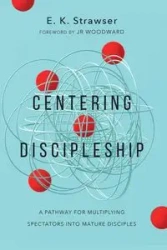 Centering Discipleship - Strawser E. K.