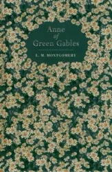Anne of Green Gables - Lucy Maud Montgomery