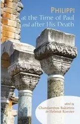 Philippi at the Time of Paul and after His Death - Bakirtzis Charalambos
