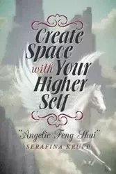 Create Space with Your Higher Self - Serafina Krupp