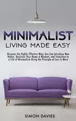 Minimalist Living Made Easy - Simon Davies