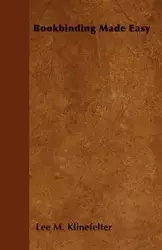 Bookbinding Made Easy - Lee M. Klinefelter