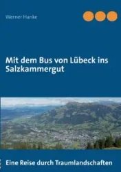 Mit dem Bus von Lübeck ins Salzkammergut - Werner Hanke