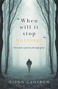 "When will it stop hurting?" - Cameron Glenn