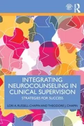 Integrating Neurocounseling in Clinical Supervision - Lori A. Russell-Chapin