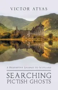 Searching Pictish Ghosts - Victor Atyas