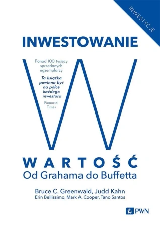 Inwestowanie w wartość. Od Grahama do Buffetta - Bruce C. N. Greenwald, Judd Kahn