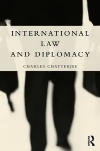 International Law and Diplomacy - Charles Chatterjee