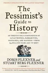 The Pessimist's Guide to History 3e - Doris Flexner