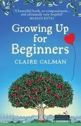 Growing Up for Beginners - Claire Calman