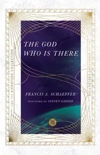 The God Who Is There - Francis A. Schaeffer