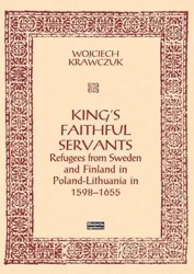 King's Faithful Servants. Refugees from Sweden... - Wojciech Krawczuk