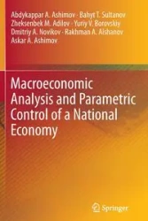 Macroeconomic Analysis and Parametric Control of a National Economy - Ashimov Abdykappar A.
