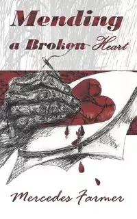 Mending A Broken Heart - Mercedes Farmer