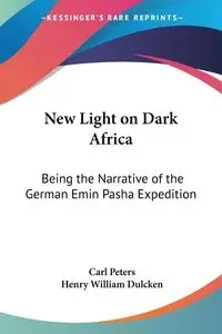 New Light on Dark Africa - Carl Peters