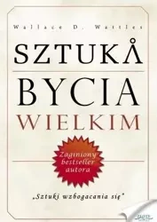 Sztuka bycia wielkim. Audiobook - Wallace D. Wattles