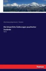 Die körperliche Äußerungen psychischer Zustände - Alfred Lehmann Georg Ludvig