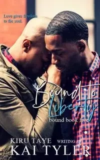 Bound to Liberty - Taye Kiru