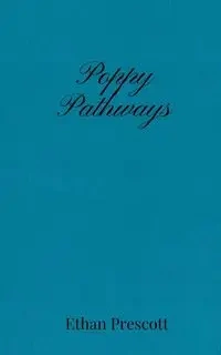 Poppy Pathways - Ethan Prescott