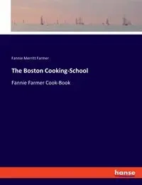 The Boston Cooking-School - Fannie Farmer Merritt