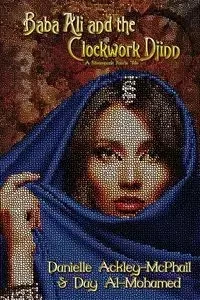 Baba Ali and the Clockwork Djinn - Danielle Ackley-McPhail