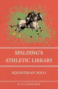 Spalding's Athletic Library - Equestrian Polo - Fitzpatrick H L