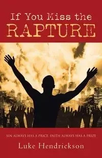 If You Miss the Rapture - Luke Hendrickson