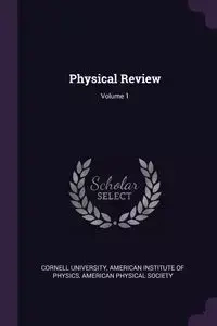 Physical Review; Volume 1 - Cornell University