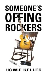 Someone's Offing Rockers - Keller Howie