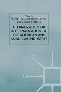 Globalization or Regionalization of the American and Asian Car Industry? - Freyssenet M.