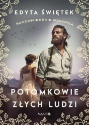 Sandomierskie wzgórza T.1 Potomkowie złych ludzi - Edyta Świętek