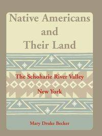 Native Americans and Their Land - Mary Becker Druke