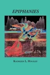 Epiphanies - Kathleen L. Housley