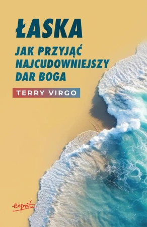 Łaska. Jak przyjąć najcudowniejszy dar Boga - Terry Virgo