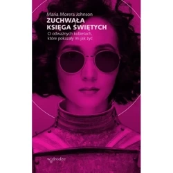 Zuchwała księga świętych - JOHNSON MARIA MORERA