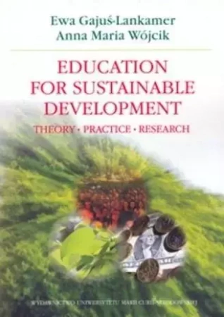 Education for Sustainable Development - Ewa Gajuś-Lankamer, Anna Maria Wójcik