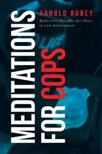 MEDITATIONS FOR COPS - Arnold Rubey