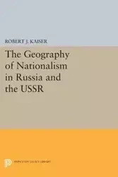 The Geography of Nationalism in Russia and the USSR - Kaiser Robert J.