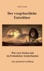 Der vorgeburtliche Entschluss - Josef F. Justen