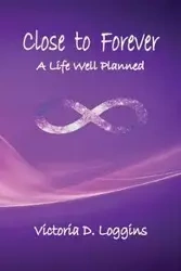 Close to Forever - Victoria D. Loggins