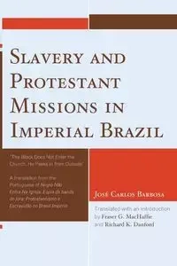 Slavery and Protestant Missions in Imperial Brazil - Carlos Barbosa José