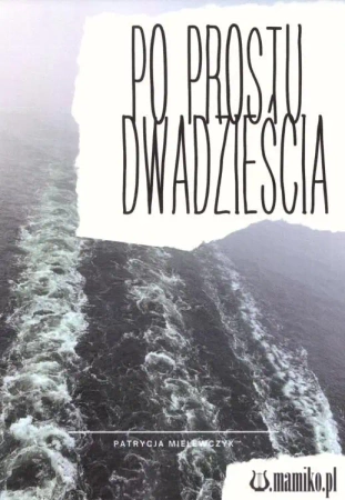 Po prostu dwadzieścia - Patrycja Mielewczyk
