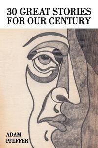 30 Great Stories for Our Century - Adam Pfeffer